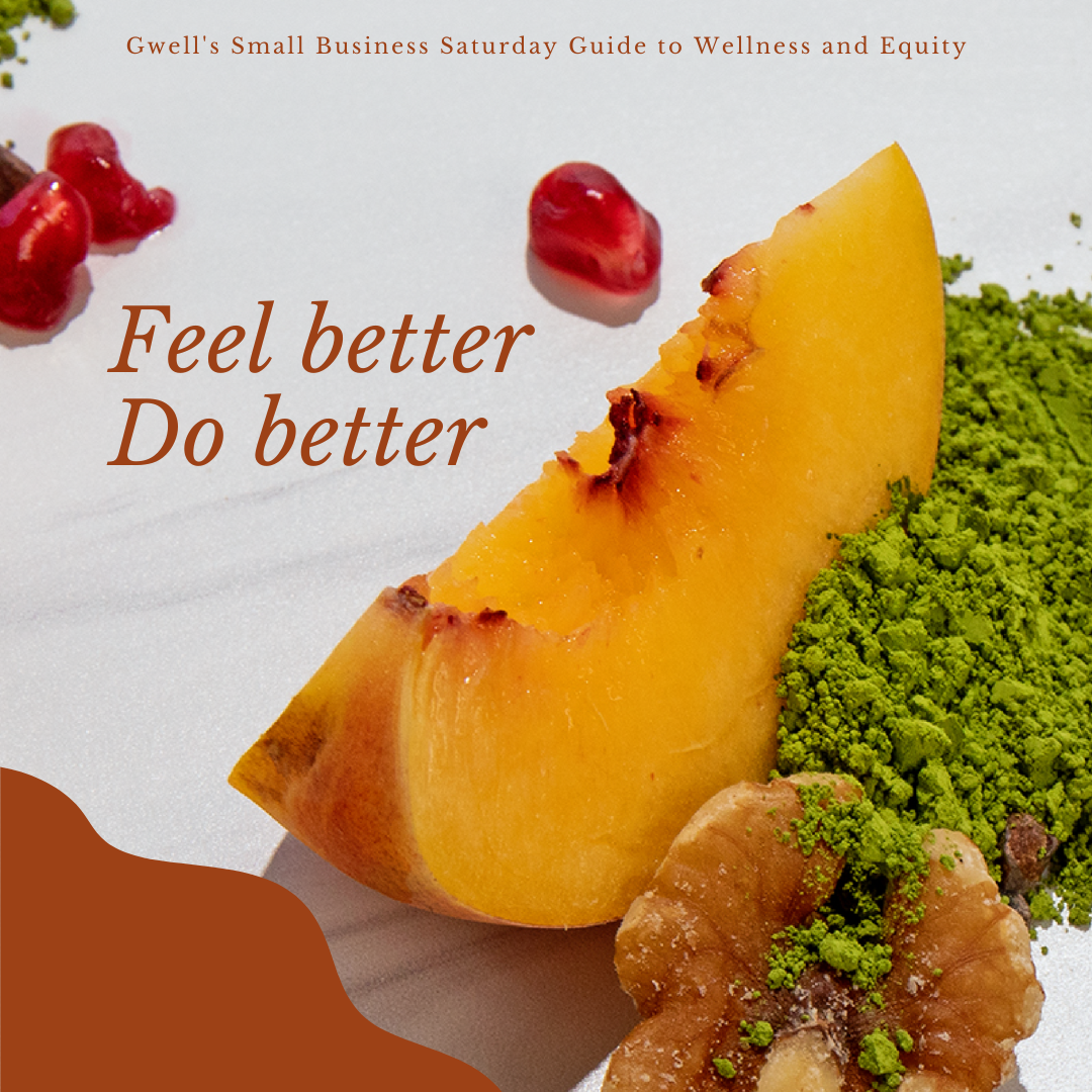 Feel Better, Do Better: Gwell's Small Business Saturday Guide to Wellness and Equity